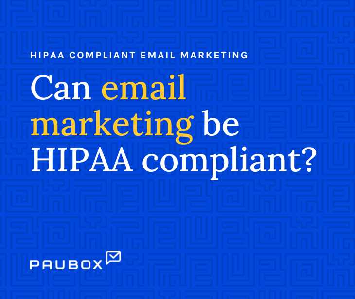 Can email marketing be HIPAA compliant?