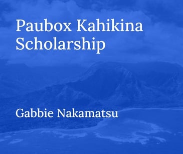 Paubox Kahikina Scholarship 2024 Recipient: Gabbie Nakamatsu