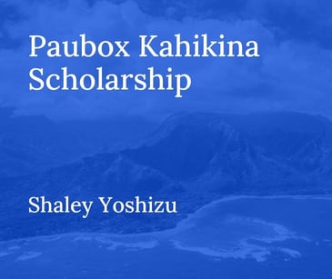 Paubox Kahikina Scholarship Recipient Shaley Yoshizu: 2024 Update