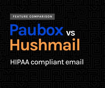 Paubox vs. Hushmail: HIPAA compliant email software review