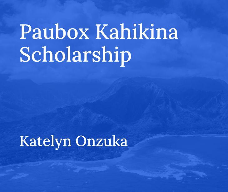 Paubox Kahikina Scholarship Recipient 2024: Katelyn Onzuka