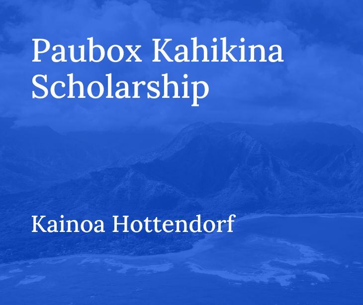 Paubox Kahikina Scholarship Recipient Kainoa Hottendorf : 2024 Update
